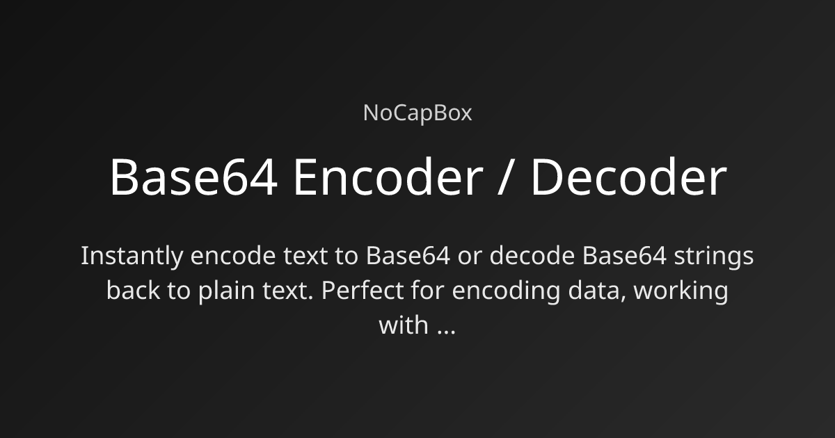 Base64 Encoder / Decoder | NoCapBox