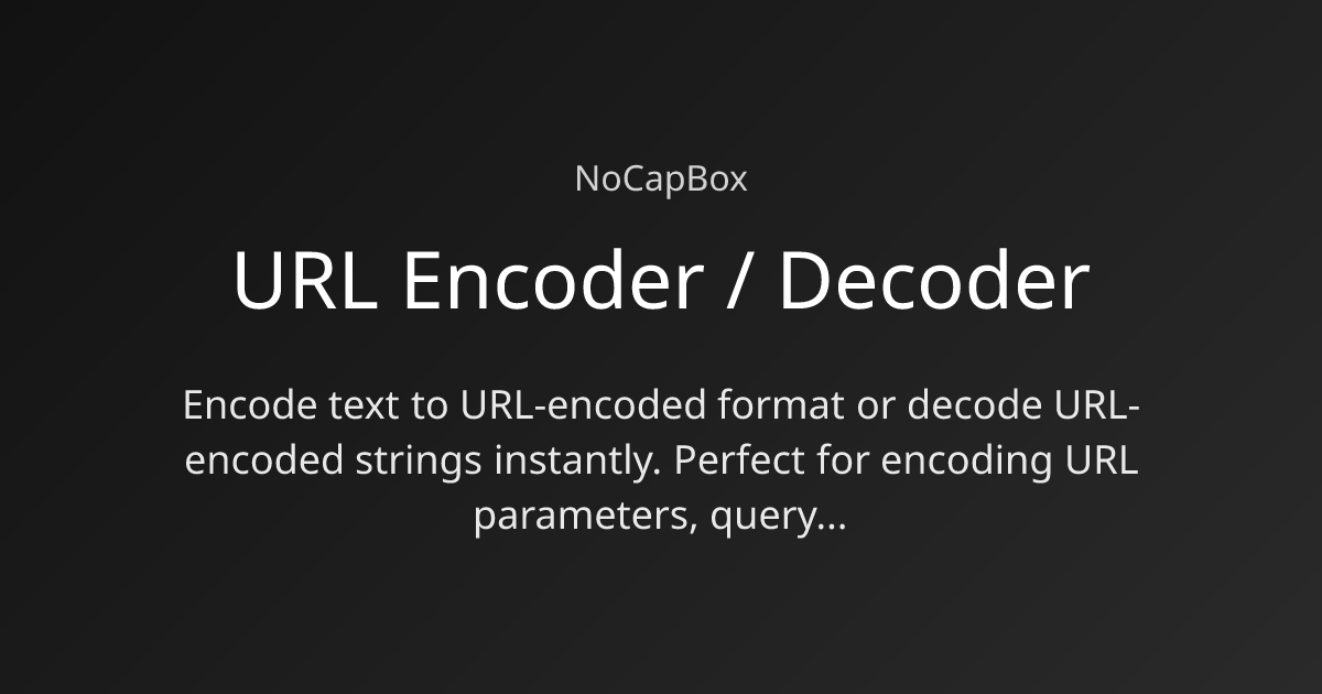 URL Encoder / Decoder | NoCapBox